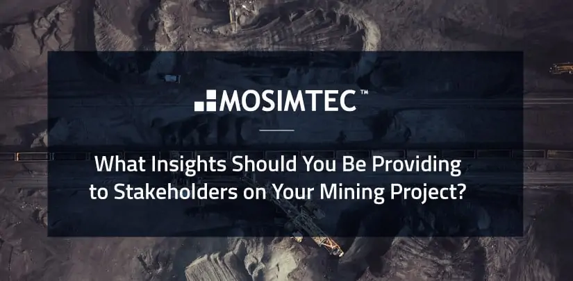 What Insights Should You Be Providing to Stakeholders on Your Mining Project?